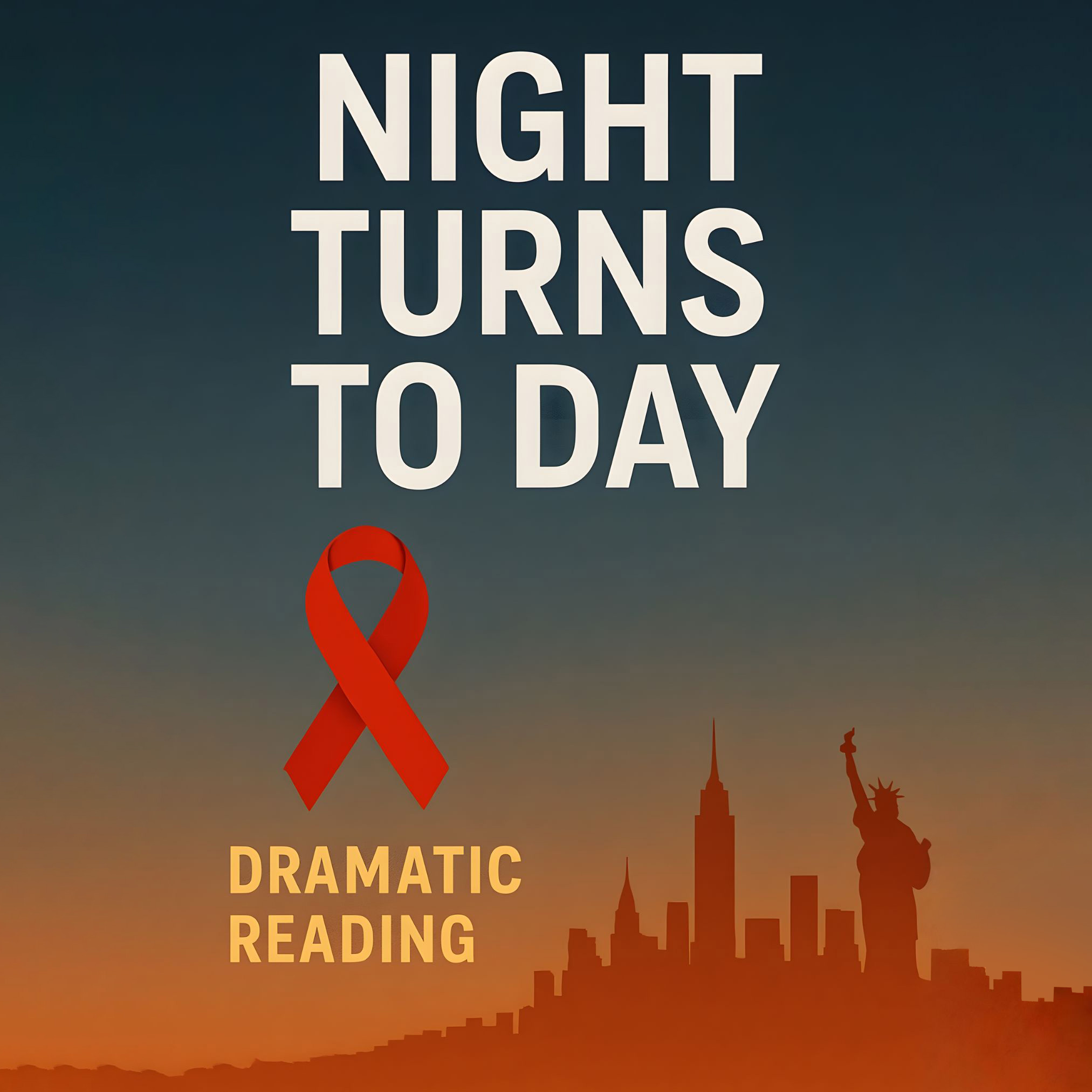 Night Turns To Day, Dramatic Reading over dark blue/orange background, with a red ribbon icon and a silhouette of NYC/Statue of Liberty at the bottom