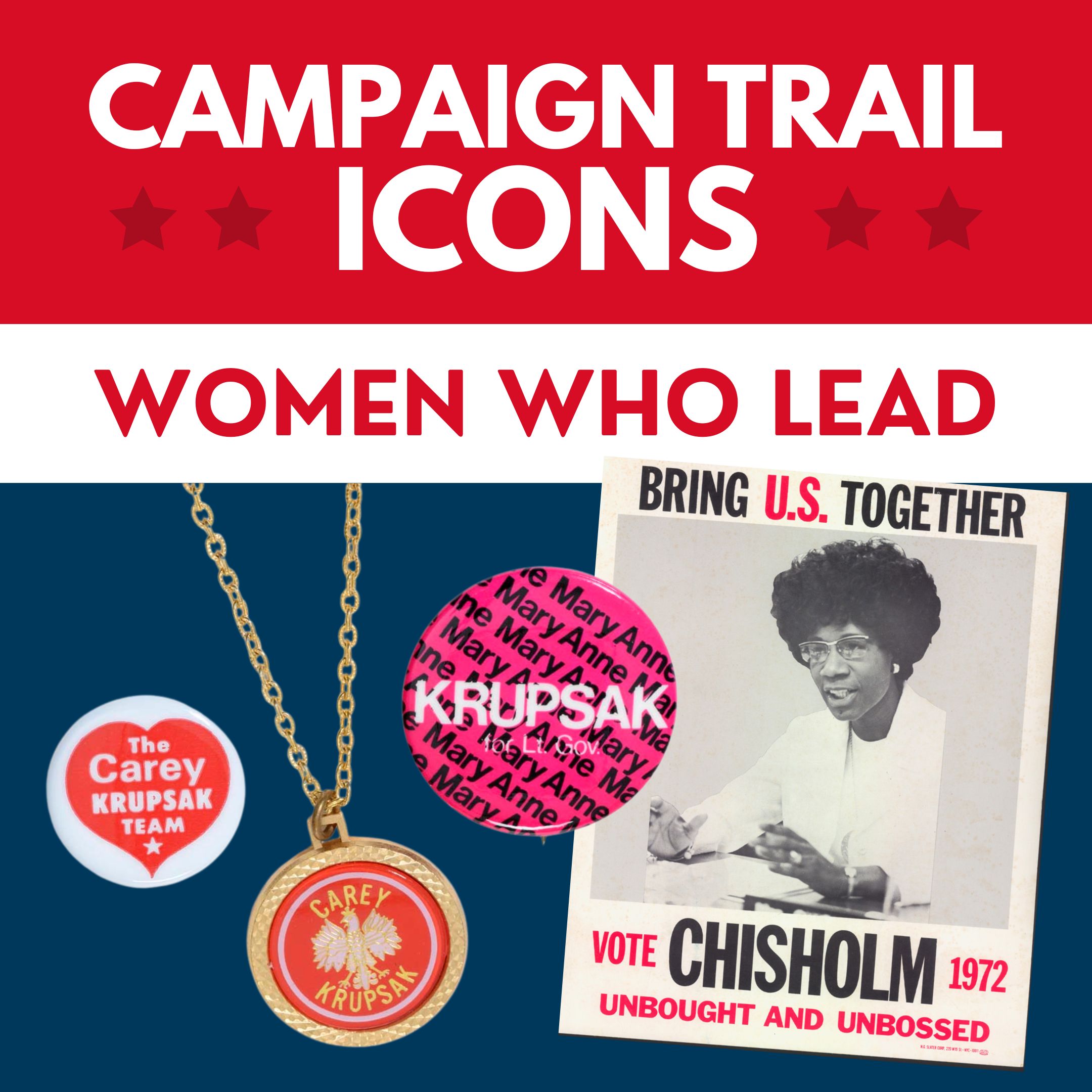 Campaign Trail Icons: Women Who Lead + Campaign materials from Krupsak and Chisholm