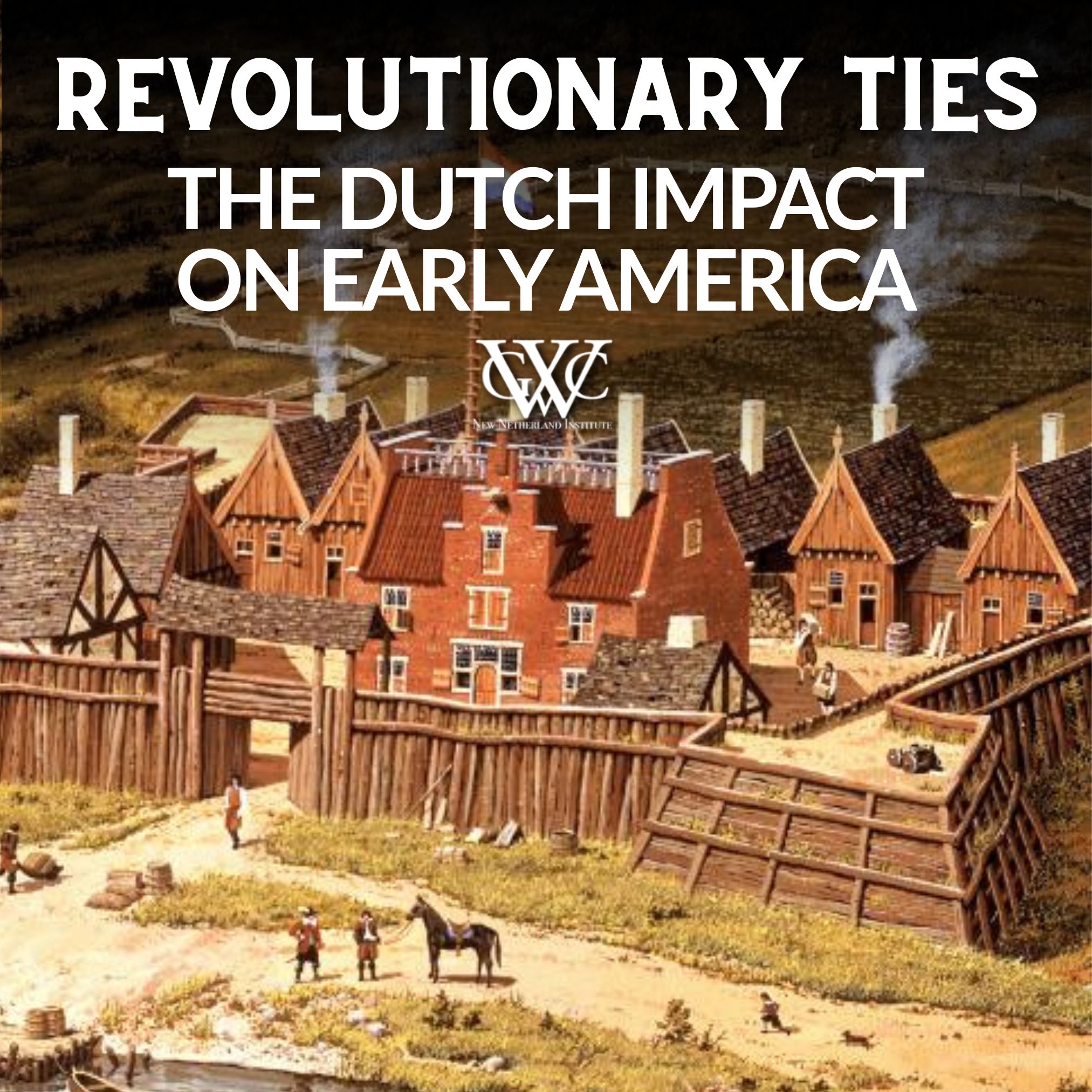 Revolutionary Ties title text over painting of an old dutch fort surrounded by a wooden wall