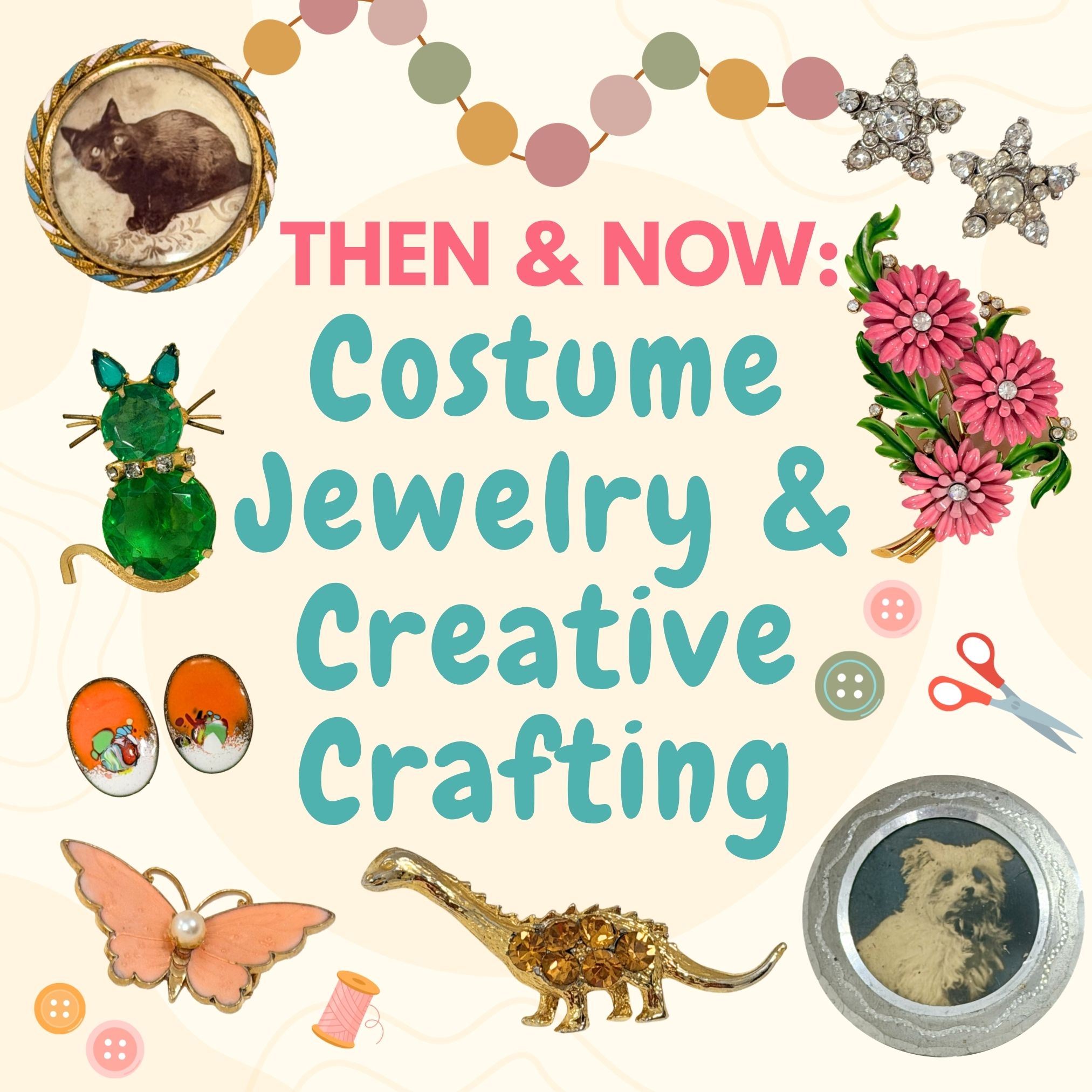Then & Now: Costume Jewlery & Creative Crafting title text surrounded by images of costume jewelry, beads, and craft supplies