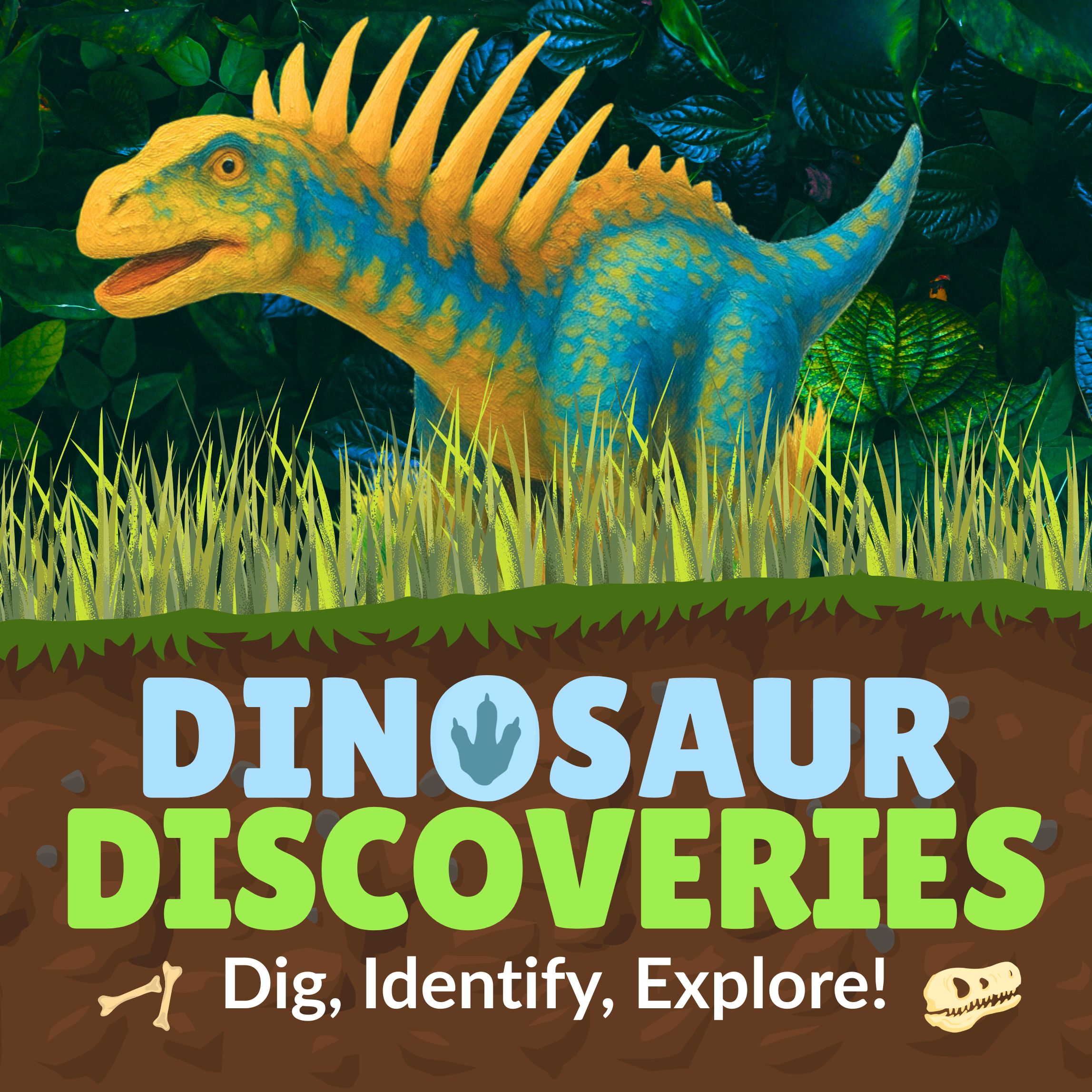 Dinosaur Discoveries, Dig, Identify, Explore title text over image of a blue dinosaur with tall yellow spikes standing over dirt with buried fossils