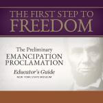 The Next Step to Freedom: An Educator's Guide for the Preliminary Emancipation Proclamation