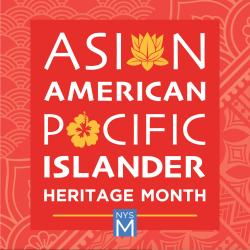 Asian American Pacific Islander Heritage Month title graphic and NYSM logo