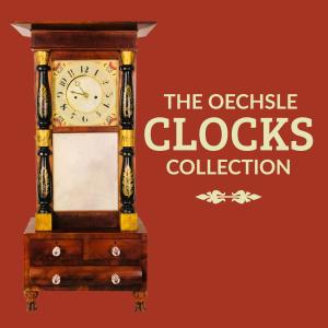 The Oechsle Clock Collection | The New York State Museum