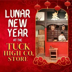 Lunar New Year: Gong Hay Fat Choy! (Happiness and Fortune to All!) Refresh Chinatown, Tuck High Co. Store