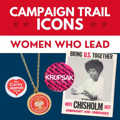 Campaign Trail Icons: Women Who Lead + Campaign materials from Krupsak and Chisholm