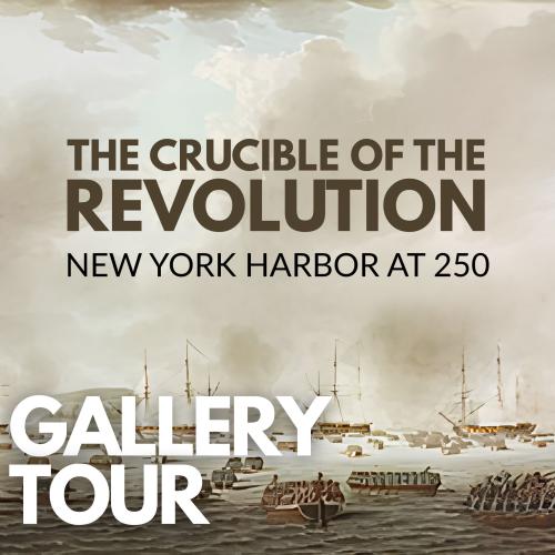 The Crucible of the Revolution New York Harbor at 250 title text over a painting of an 18th Century harbor with large wooden boats