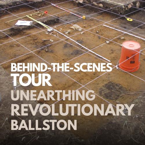 Behind the Scenes Tour: Unearthing Revolutionary Ballston over a photograph of an archaeological dig site