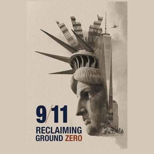 9/11 Reclaiming Ground Zero title text over a collaged photograph of lady liberty's face and a crown adorned with the ruins of the trade center towers
