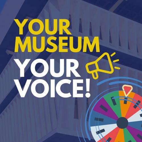 Your Museum Your Voice title text and a graphic of a spinning prize wheel over faded image of the Cultural Education Center 