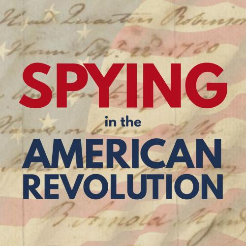Spying in the American Revolution title text over faded handwritten note signed by Benedict Arnold and a faded image of a Revolutionary War flag