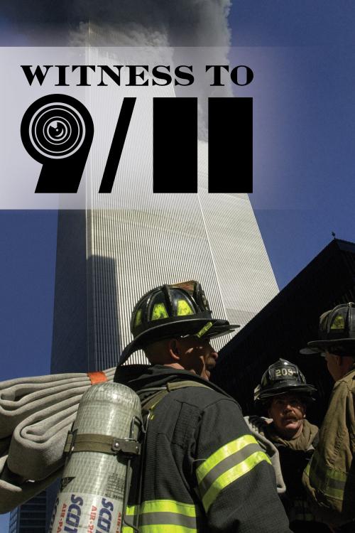 Wtiness to 9/11 title text over a photograph of fireman standing in the foreground of the damaged World Trade Center Towers 