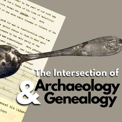 The Intersection of Archaeology and Genealogy