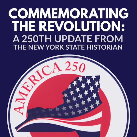Commemorating the Revolution titles over America 250 logo (image of NY state with stars and stripes)