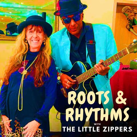 Roots & Rhythms with the Little Zippers title text over photograph of a woman with long hair and a black hat and a man in a black hat playing an electric guitar