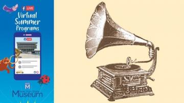 Virtual Summer Program: The Phonograph and Beyond! (For Kids)